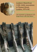 London’s Waterfront 1100–1666: Excavations in Thames Street, London, 1974–84