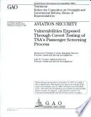 Aviation Security: Vulnerabilities Exposed Through Covert Testing of TSA¿s Passenger Screening Process
