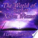 The World of Author Karen Wiesner: A Compendium of Fiction