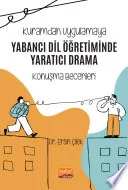 Kuramdan Uygulamaya - YABANCI DİL ÖĞRETİMİNDE YARATICI DRAMA (Konuşma Becerileri)