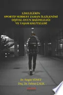 LİSELİLERİN SPORTİF SERBEST ZAMAN İLGİLENİMİ DİJİTAL OYUN BAĞIMLILIĞI VE YAŞAM KALİTELERİ