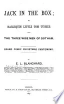 Jack in the Box; Or, Harlequin, Little Tom Tucker and the Three Wise Men of Gotham