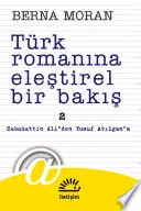 Türk Romanına Eleştirel Bir Bakış 2: Sabahattin Ali'den Yusuf Atılgan'a