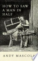 How to Saw a Man in Half