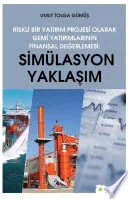 Riskli bir yatırım projesi olarak gemi yatırımlarının finansal değerlemesi: Simülasyon yaklaşım