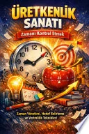 Üretkenlik Sanatı: Zamanı Kontrol Etmek