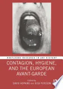 Contagion, Hygiene, and the European Avant-Garde