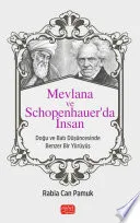 MEVLANA VE SCHOPENHAUER’DA İNSAN (Doğu ve Batı Düşüncesinde Benzer Bir Yürüyüş)
