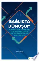 Sağlıkta dönüşüm–dönüşen devlet anlayışı çerçevesinde sağlık sektöründe bir alan araştırması
