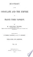 History of the Consulate and the Empire of France Under Napoleon