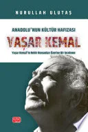 Anadolu’nun Kültür Hafızası YAŞAR KEMAL - Yaşar Kemal’in Nehir Romanları Üzerine Bir İnceleme